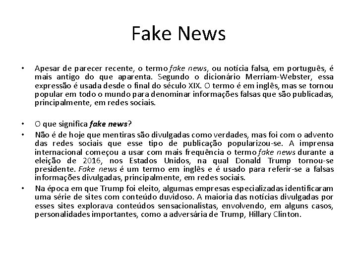 Fake News • Apesar de parecer recente, o termo fake news, ou notícia falsa,