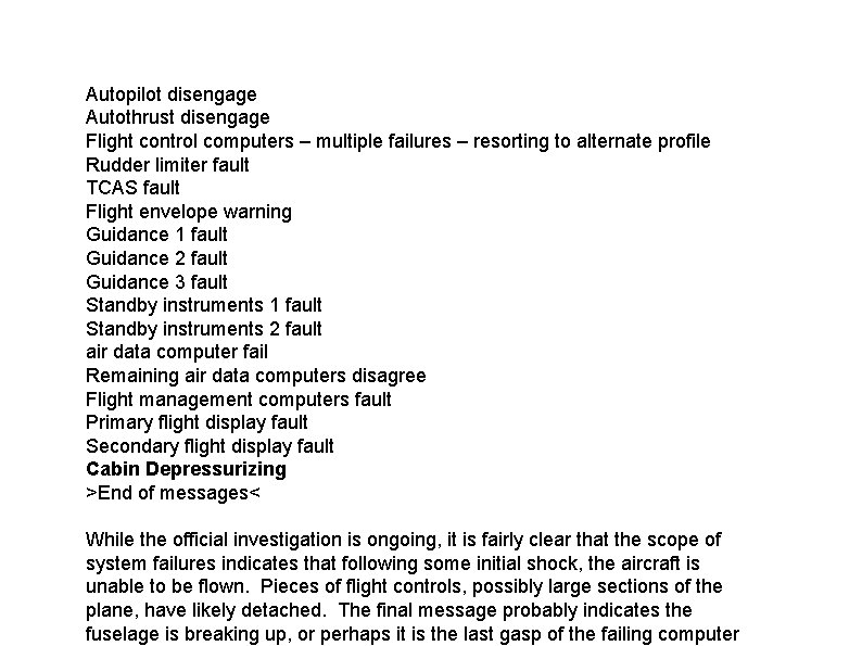 Autopilot disengage Autothrust disengage Flight control computers – multiple failures – resorting to alternate