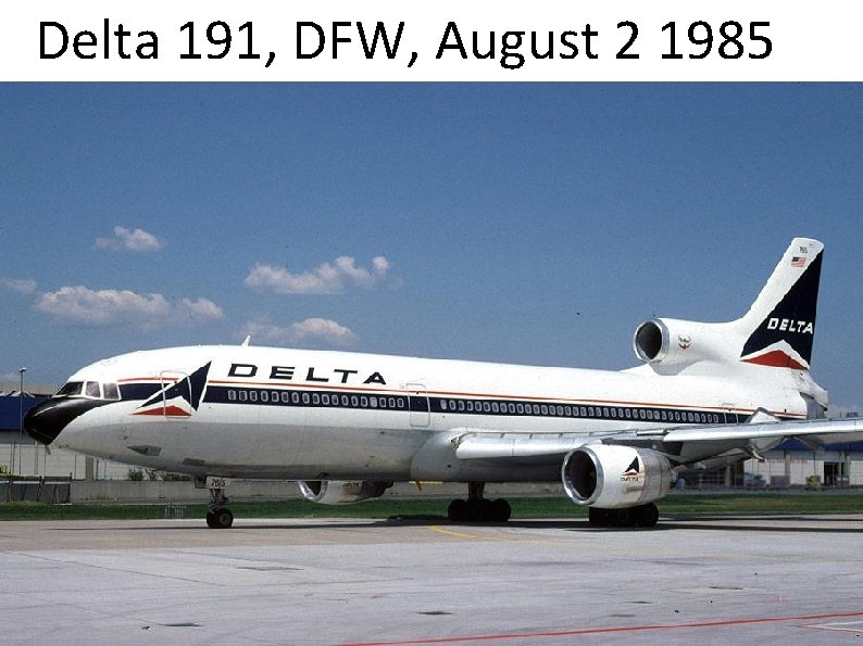 Delta 191, DFW, August 2 1985 