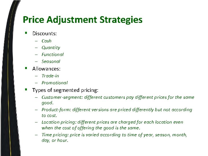 Price Adjustment Strategies § Discounts: – – Cash Quantity Functional Seasonal § Allowances: –