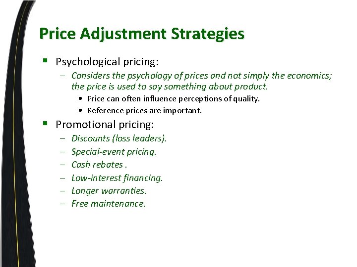 Price Adjustment Strategies § Psychological pricing: – Considers the psychology of prices and not