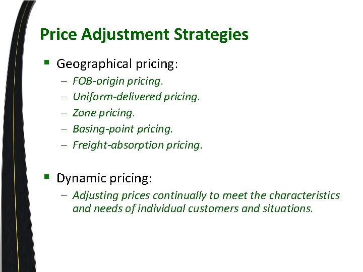 Price Adjustment Strategies § Geographical pricing: – – – FOB-origin pricing. Uniform-delivered pricing. Zone