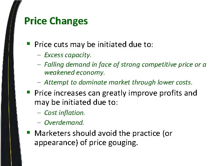 Price Changes § Price cuts may be initiated due to: – Excess capacity. –