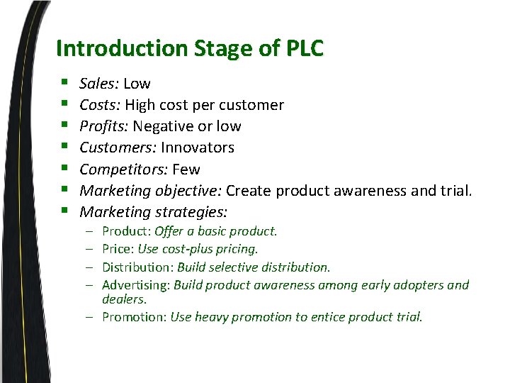 Introduction Stage of PLC § § § § Sales: Low Costs: High cost per