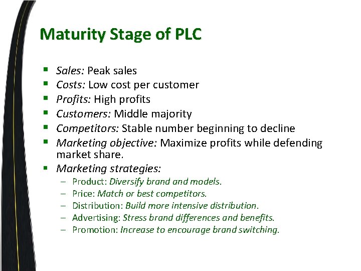 Maturity Stage of PLC § § § Sales: Peak sales Costs: Low cost per