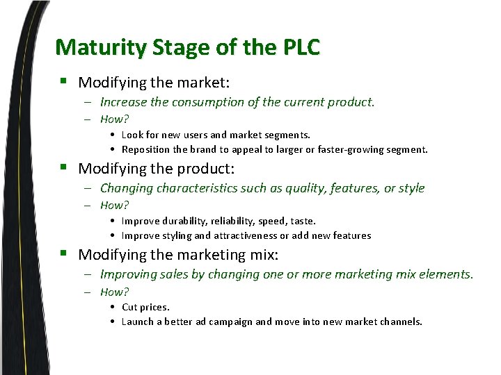 Maturity Stage of the PLC § Modifying the market: – Increase the consumption of