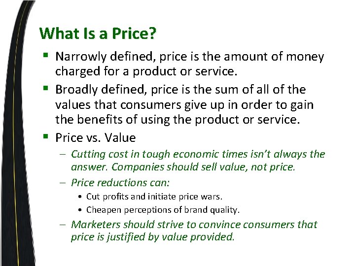 What Is a Price? § Narrowly defined, price is the amount of money charged