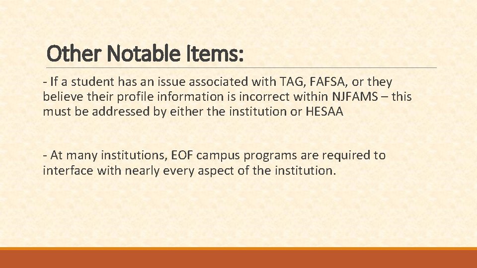Other Notable Items: - If a student has an issue associated with TAG, FAFSA,
