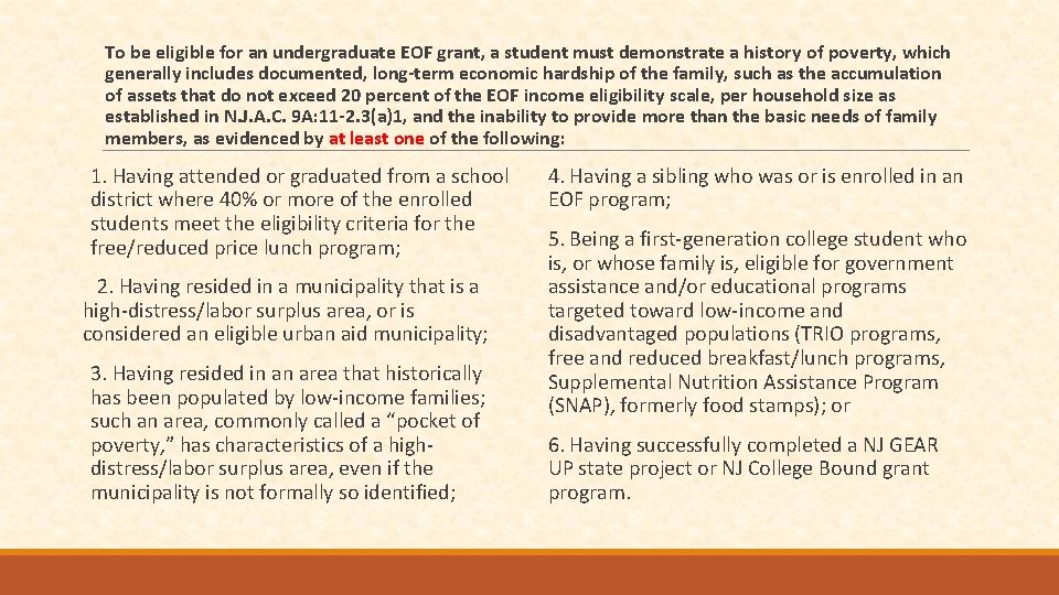 To be eligible for an undergraduate EOF grant, a student must demonstrate a history