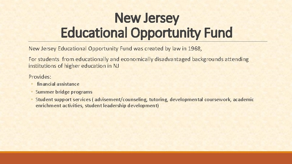 New Jersey Educational Opportunity Fund was created by law in 1968, For students from