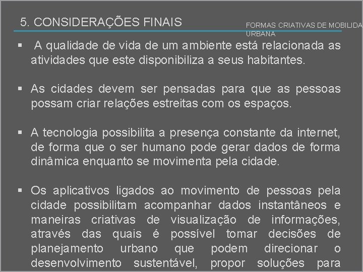 5. CONSIDERAÇÕES FINAIS FORMAS CRIATIVAS DE MOBILIDAD URBANA § A qualidade de vida de