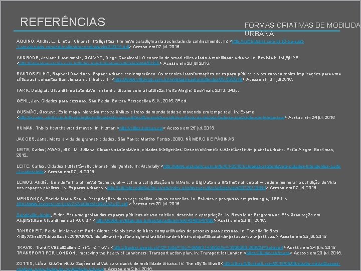 REFERÊNCIAS FORMAS CRIATIVAS DE MOBILIDAD URBANA AQUINO, Andre, L. , L, et al. Cidades