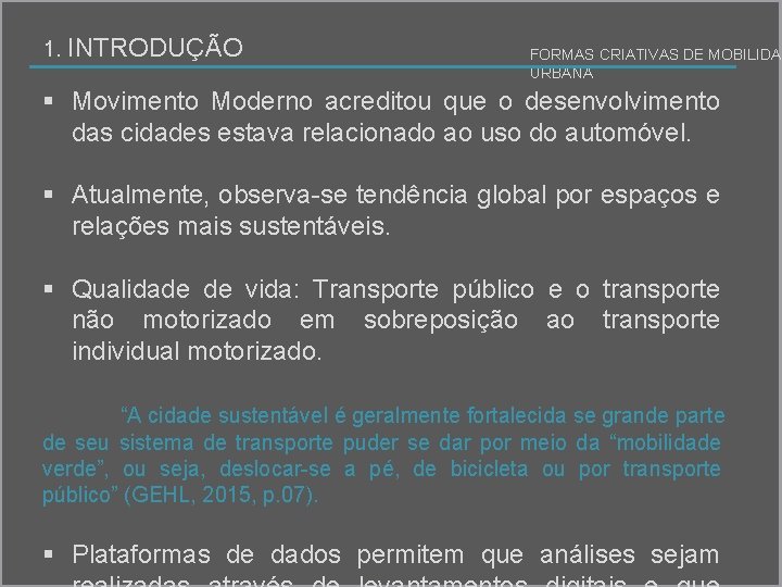 1. INTRODUÇÃO FORMAS CRIATIVAS DE MOBILIDAD URBANA § Movimento Moderno acreditou que o desenvolvimento