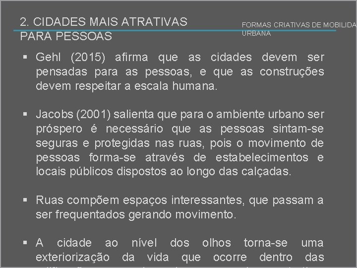 2. CIDADES MAIS ATRATIVAS PARA PESSOAS FORMAS CRIATIVAS DE MOBILIDAD URBANA § Gehl (2015)