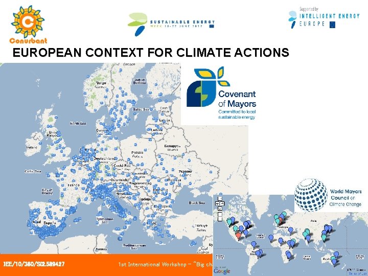 EUROPEAN CONTEXT FOR CLIMATE ACTIONS IEE/10/380/SI 2. 589427 1 st International Workshop – “Big