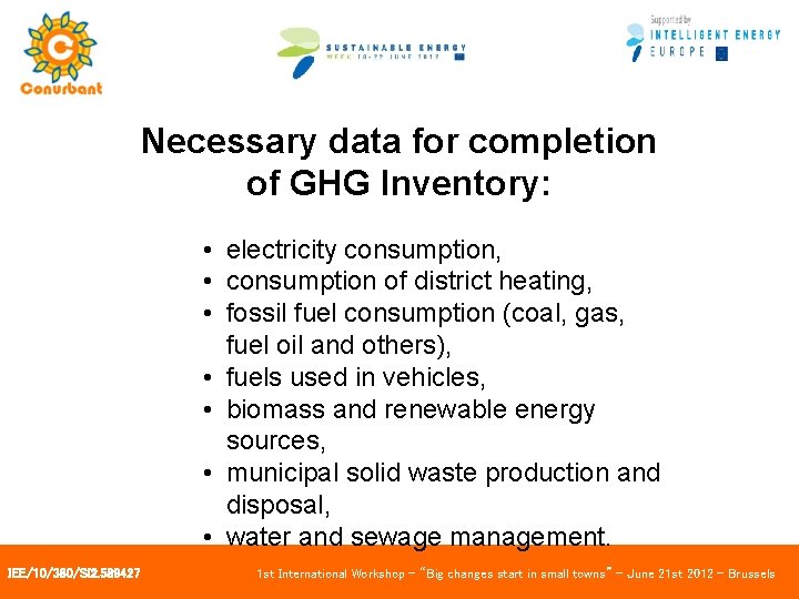 Necessary data for completion of GHG Inventory: • electricity consumption, • consumption of district