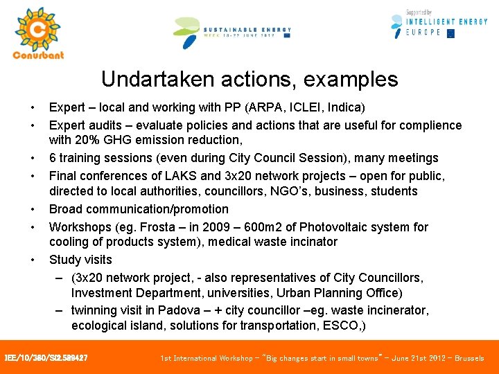 Undartaken actions, examples • • Expert – local and working with PP (ARPA, ICLEI,