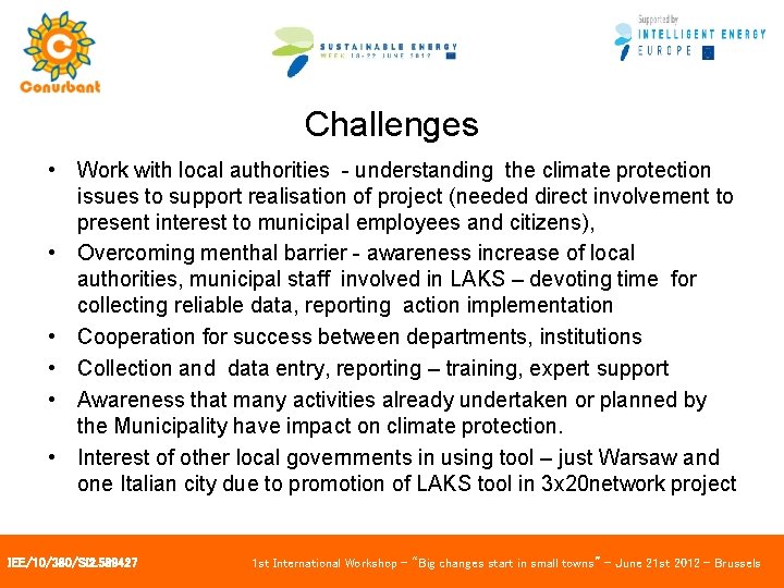 Challenges • Work with local authorities - understanding the climate protection issues to support