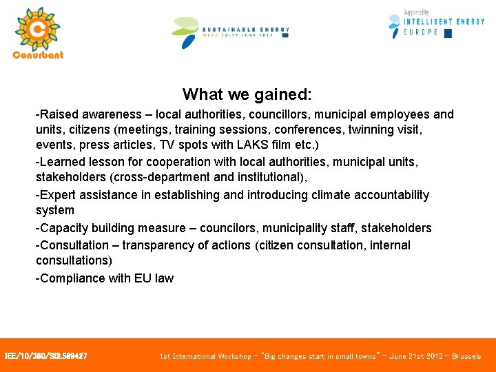 What we gained: -Raised awareness – local authorities, councillors, municipal employees and units, citizens