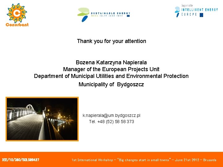 Thank you for your attention Bozena Katarzyna Napierala Manager of the European Projects Unit