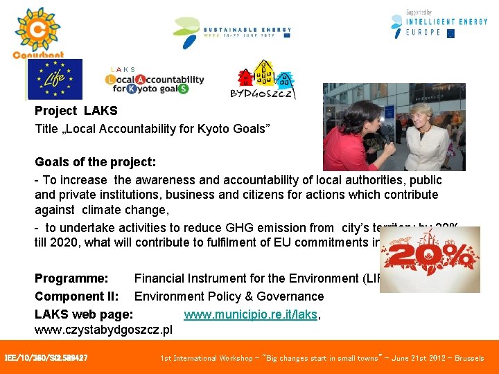 LAKS Project LAKS Title „Local Accountability for Kyoto Goals” Goals of the project: -