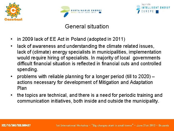 General situation • in 2009 lack of EE Act in Poland (adopted in 2011)