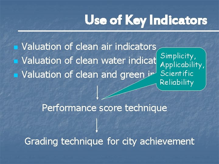Use of Key Indicators n n n Valuation of clean air indicators Simplicity, Valuation