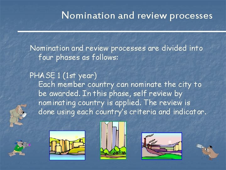 Nomination and review processes are divided into four phases as follows: PHASE 1 (1