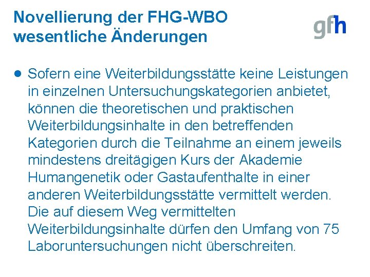 Novellierung der FHG-WBO wesentliche Änderungen · Sofern eine Weiterbildungsstätte keine Leistungen in einzelnen Untersuchungskategorien