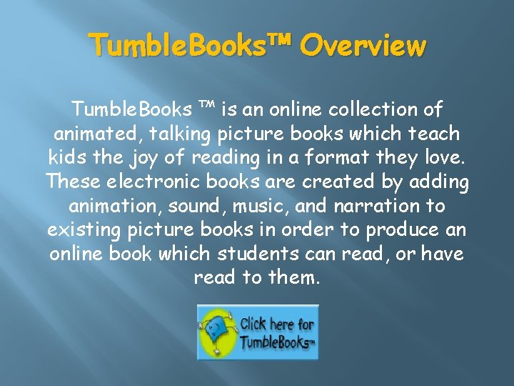 Tumble. Books™ Overview Tumble. Books ™ is an online collection of animated, talking picture