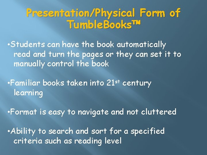 Presentation/Physical Form of Tumble. Books™ • Students can have the book automatically read and