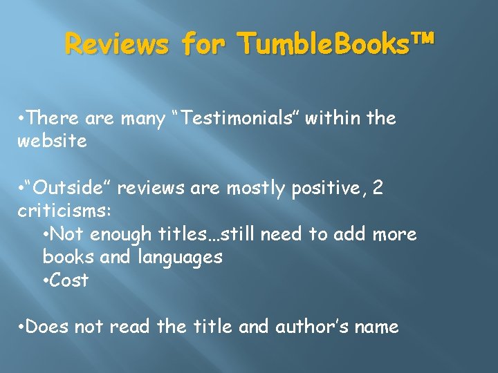 Reviews for Tumble. Books™ • There are many “Testimonials” within the website • “Outside”