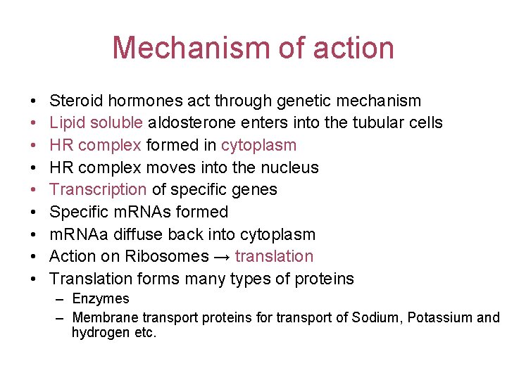 Mechanism of action • • • Steroid hormones act through genetic mechanism Lipid soluble