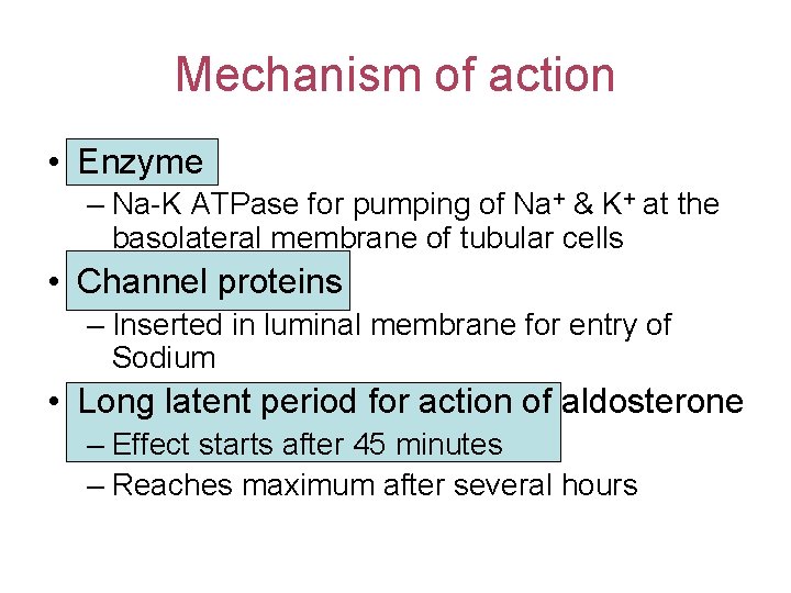 Mechanism of action • Enzyme – Na-K ATPase for pumping of Na+ & K+