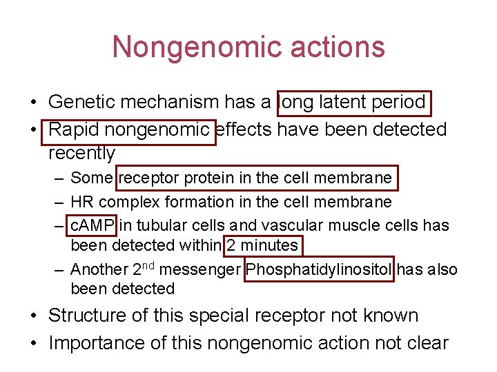 Nongenomic actions • Genetic mechanism has a long latent period • Rapid nongenomic effects