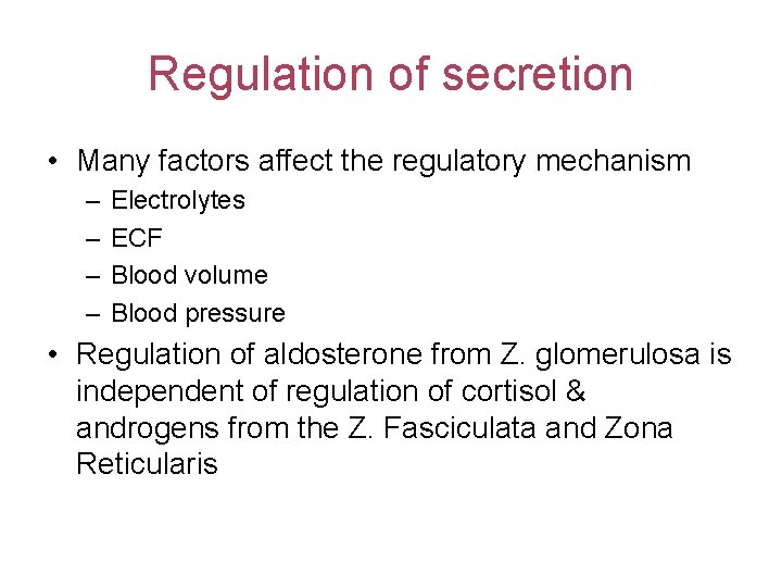 Regulation of secretion • Many factors affect the regulatory mechanism – – Electrolytes ECF
