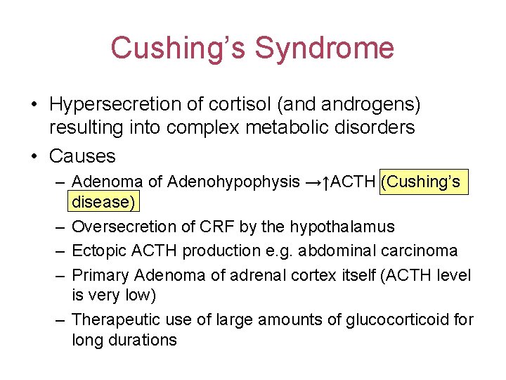 Cushing’s Syndrome • Hypersecretion of cortisol (and androgens) resulting into complex metabolic disorders •