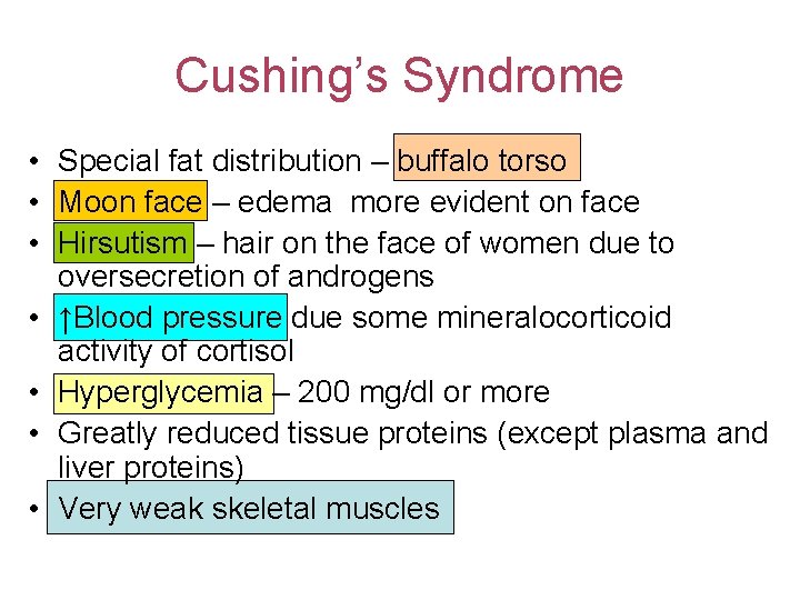 Cushing’s Syndrome • Special fat distribution – buffalo torso • Moon face – edema