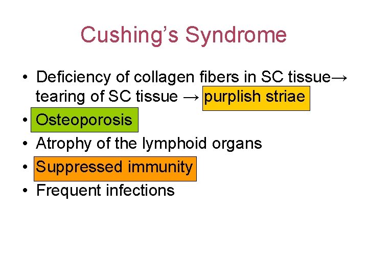 Cushing’s Syndrome • Deficiency of collagen fibers in SC tissue→ tearing of SC tissue