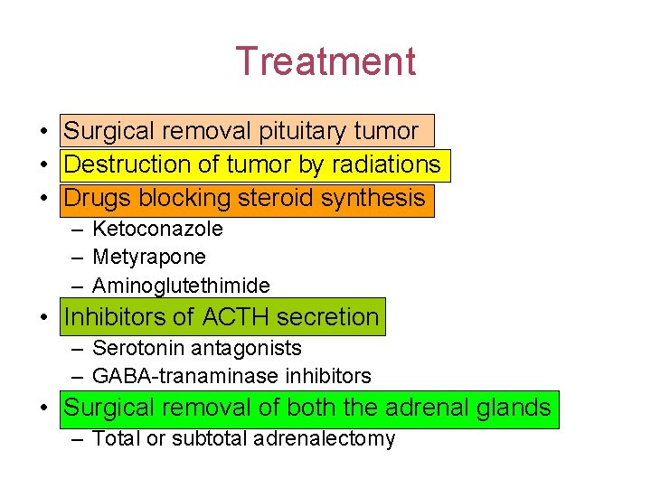 Treatment • Surgical removal pituitary tumor • Destruction of tumor by radiations • Drugs