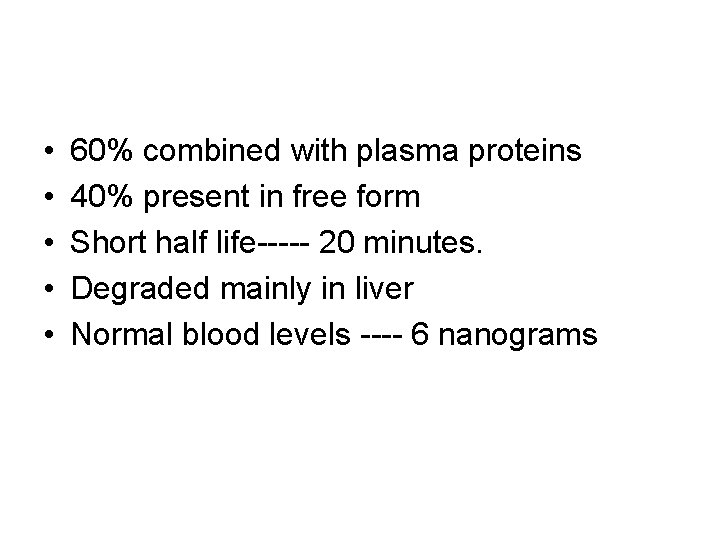  • • • 60% combined with plasma proteins 40% present in free form