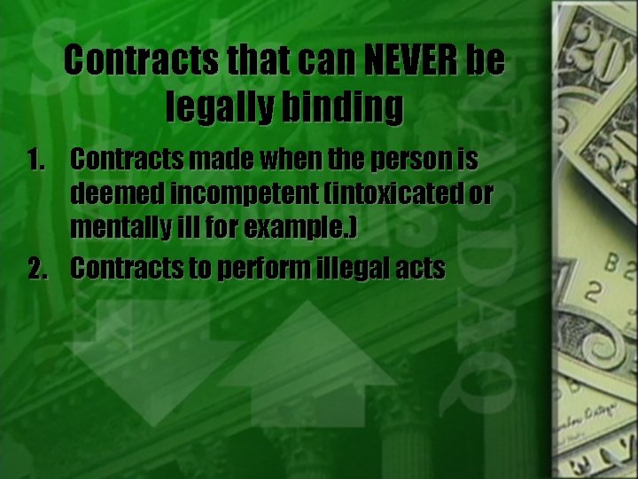 Contracts that can NEVER be legally binding 1. Contracts made when the person is