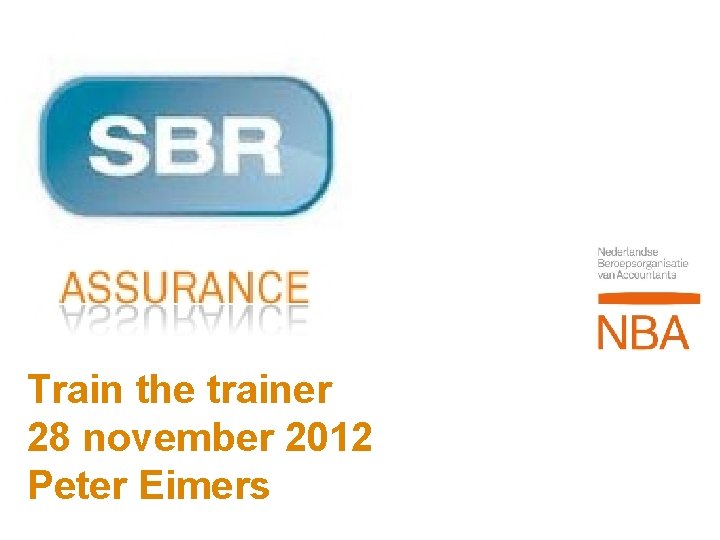 Train the trainer 28 november 2012 Peter Eimers 