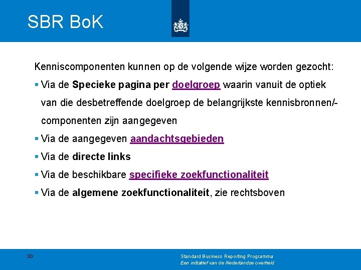 SBR Bo. K Kenniscomponenten kunnen op de volgende wijze worden gezocht: § Via de