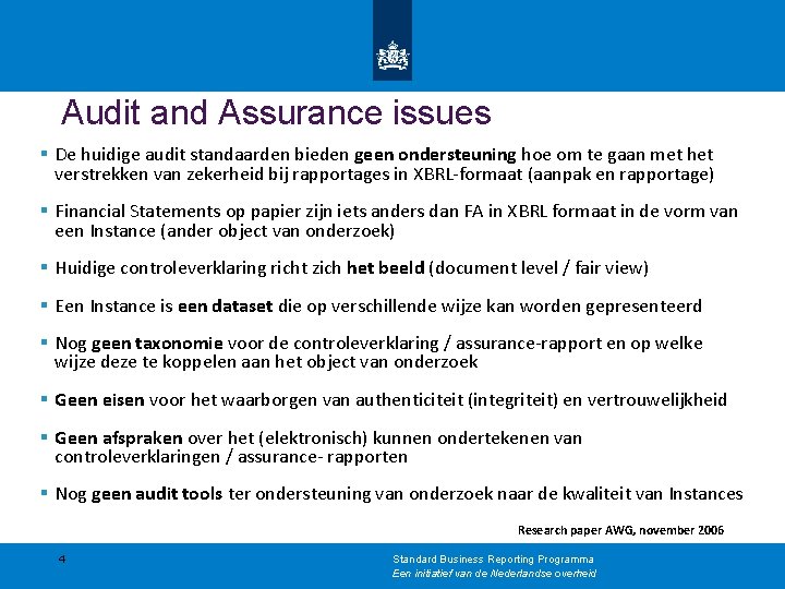Audit and Assurance issues § De huidige audit standaarden bieden geen ondersteuning hoe om