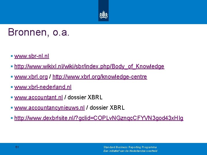 Bronnen, o. a. § www. sbr-nl. nl § http: //www. wikixl. nl/wiki/sbr/index. php/Body_of_Knowledge §