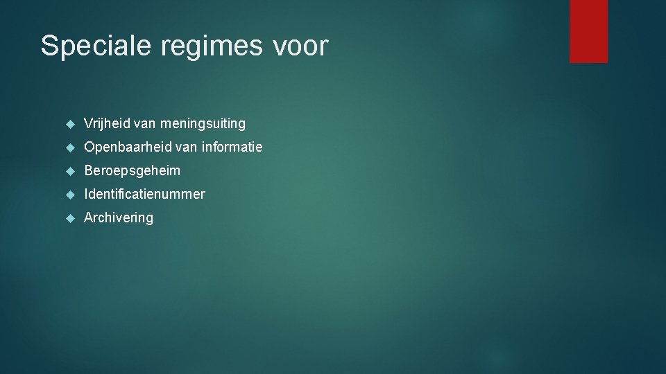 Speciale regimes voor Vrijheid van meningsuiting Openbaarheid van informatie Beroepsgeheim Identificatienummer Archivering 