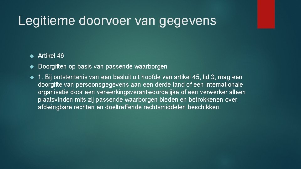 Legitieme doorvoer van gegevens Artikel 46 Doorgiften op basis van passende waarborgen 1. Bij