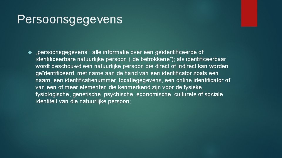 Persoonsgegevens „persoonsgegevens”: alle informatie over een geïdentificeerde of identificeerbare natuurlijke persoon („de betrokkene”); als