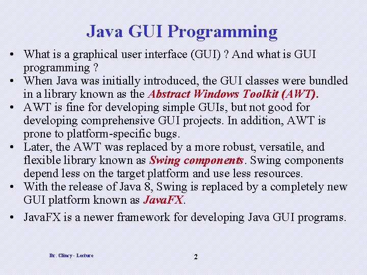 Java GUI Programming • What is a graphical user interface (GUI) ? And what Java GUI Programming • What is a graphical user interface (GUI) ? And what